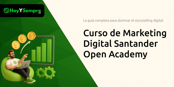 Curso de Marketing Digital Santander Open Academy: La guía completa para dominar el storytelling digital