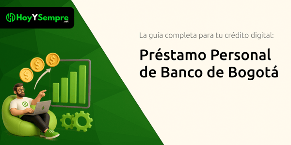 Préstamo Personal de Banco de Bogotá: La guía completa para tu crédito digital