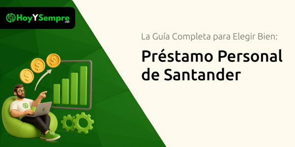 Préstamo Personal de Santander: La Guía Completa para Elegir Bien